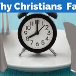 Why Do Christians Fast – Is Fasting Ceremonial or Necessary?